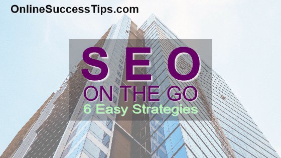 6 Internet SEO Strategies You Can Start Using Now!